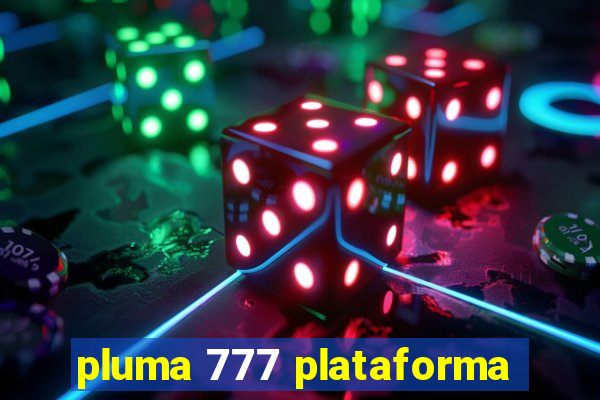 pluma 777 plataforma